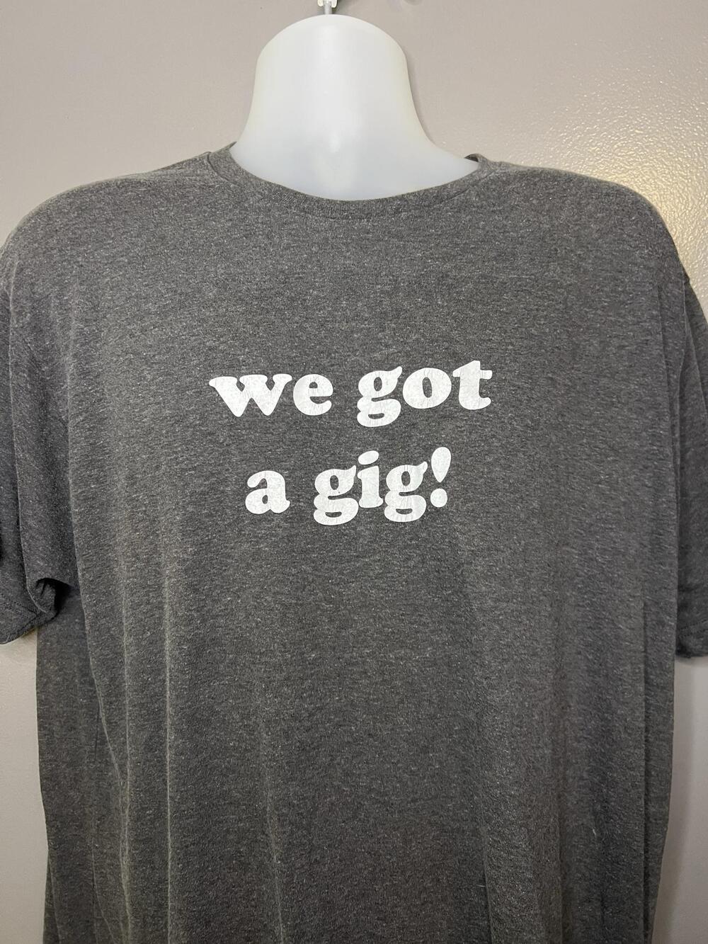 Cover Band Tultex Shirt Mens XL Gray We Got A Gig Graphic Tee Music Band